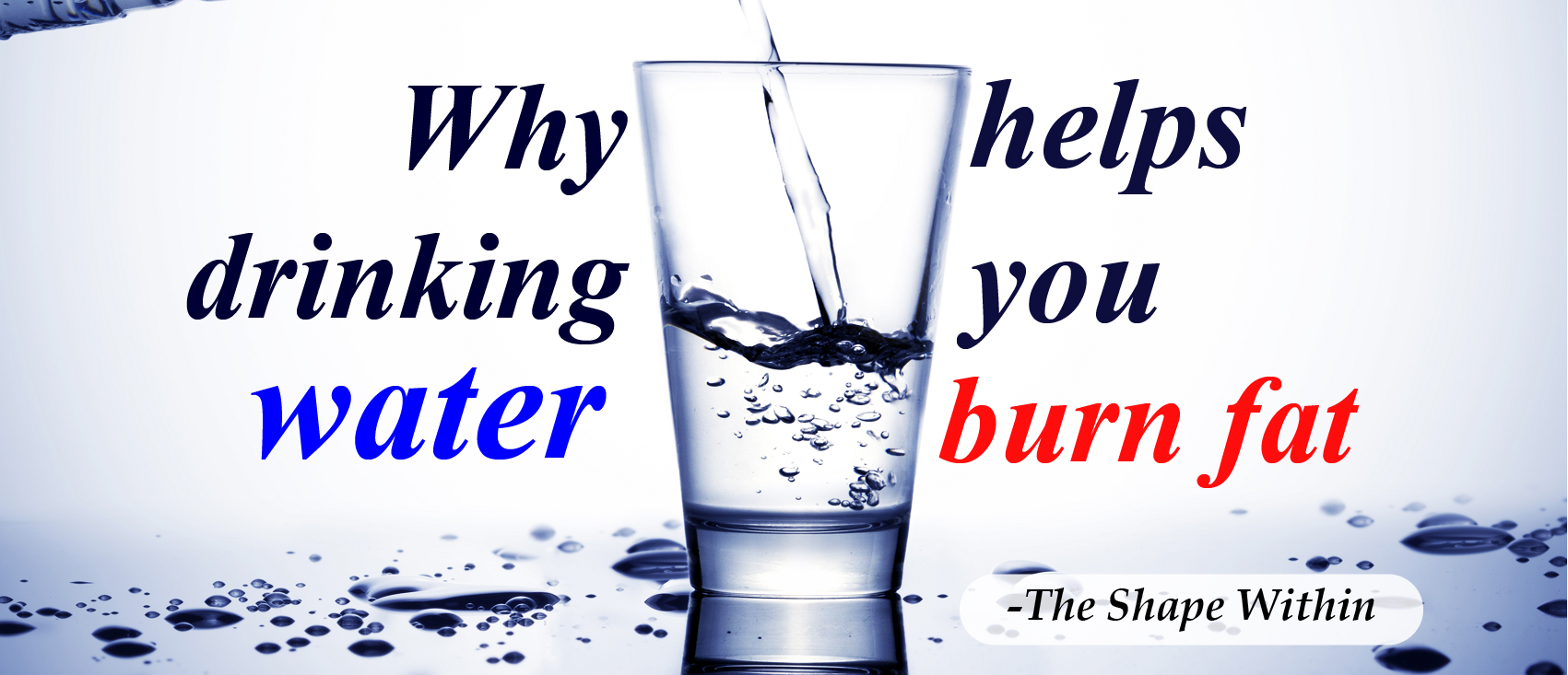Drinking more water helps you burn fat faster and makes you feel full