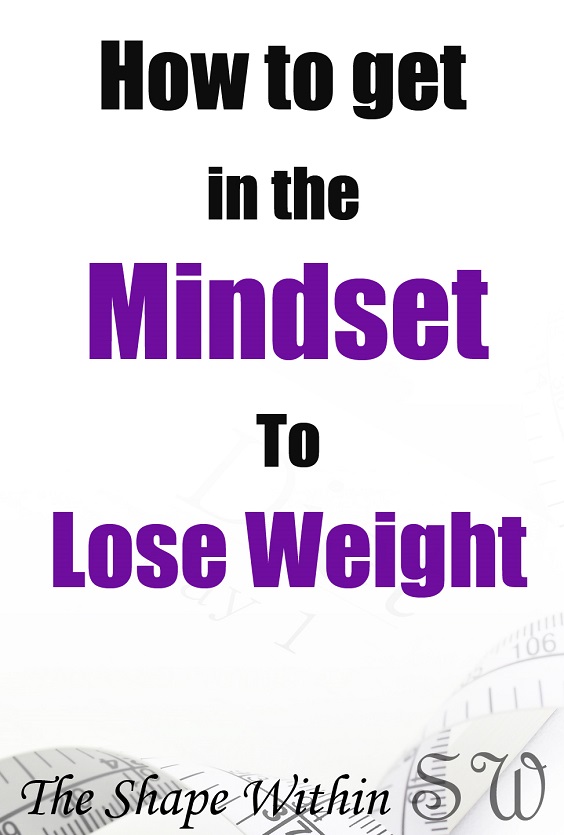 If you want to lose weight and keep it off, you need more than just healthy food and exercise, you'll need to find how to get into the mindset to lose weight, and find your motivation so that you can reach your long-term weight loss goals | TheShapeWithin.com
