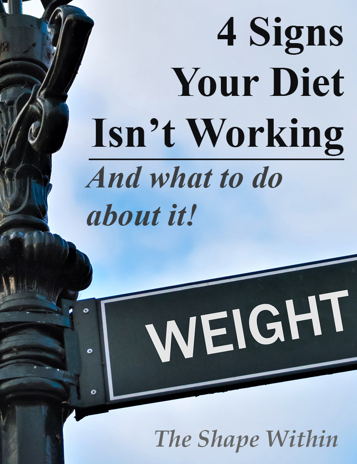 Not seeing the results you want or wondering why you aren't losing weight at all? Here's what you can do to lose more weight- 4 signs your diet isn't working, and what to do about it | TheShapeWithin.com