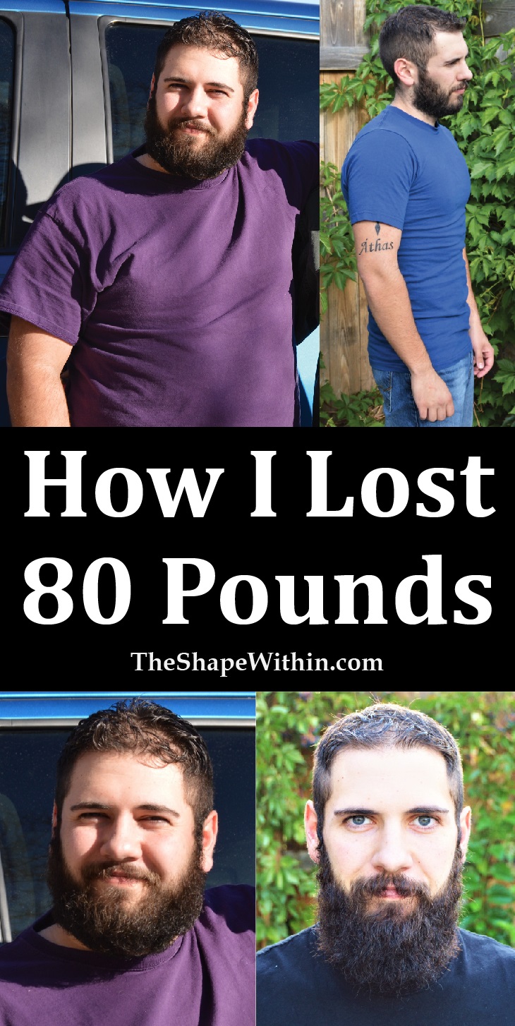 My weight loss story, and what I did to lose 80 pounds. From 245 pounds to 165, and beyond! Read my story that tells about my path from obese to fit, learn exactly what I did to lose weight, and see my before and after weight loss pics that will motivate you to start your own weight loss journey! -Corey Bustos | TheShapeWithin.com