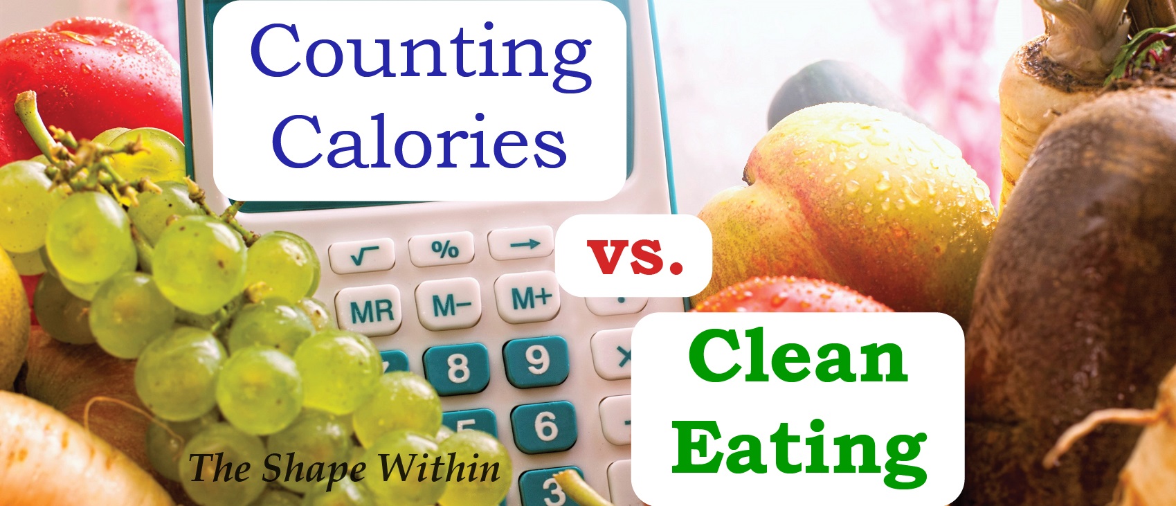 Clean eating is better for weight loss than counting calories