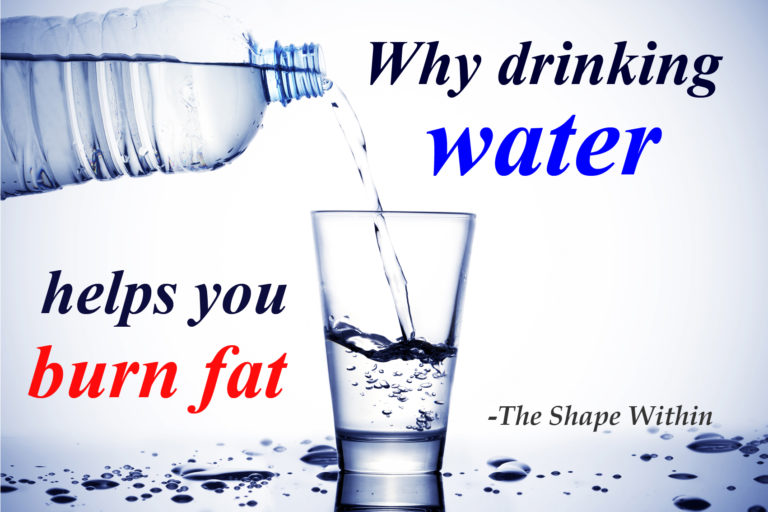 Why Drinking Water Will Help You Burn More Fat The Shape Within