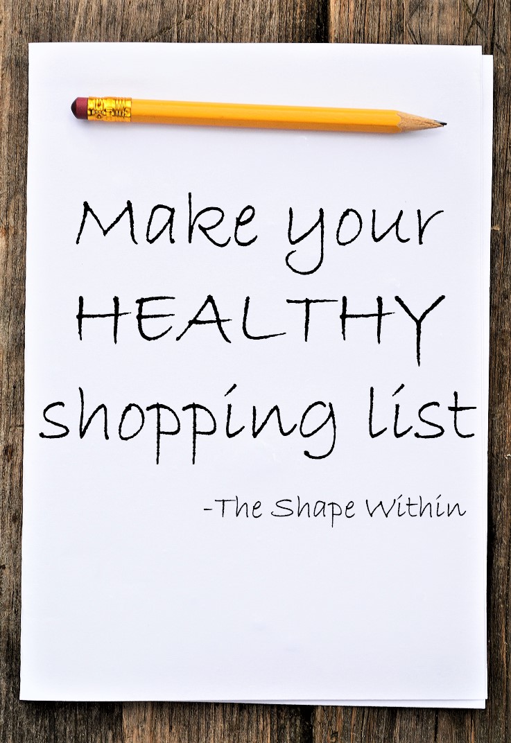 Make your healthy shopping list, so you can easily find foods that help you burn fat at the store. Learn what makes food healthy, what to look for on food labels, and get lots of ideas to get your diet started | TheShapeWithin.com