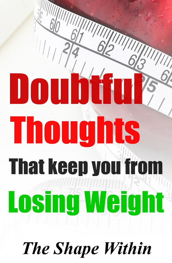 Learn how to overcome these doubtful thoughts that prevent weight loss | TheShapeWithin.com