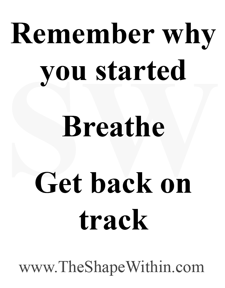 A motivational quote that says, "Remember why you started, breathe, get back on track"