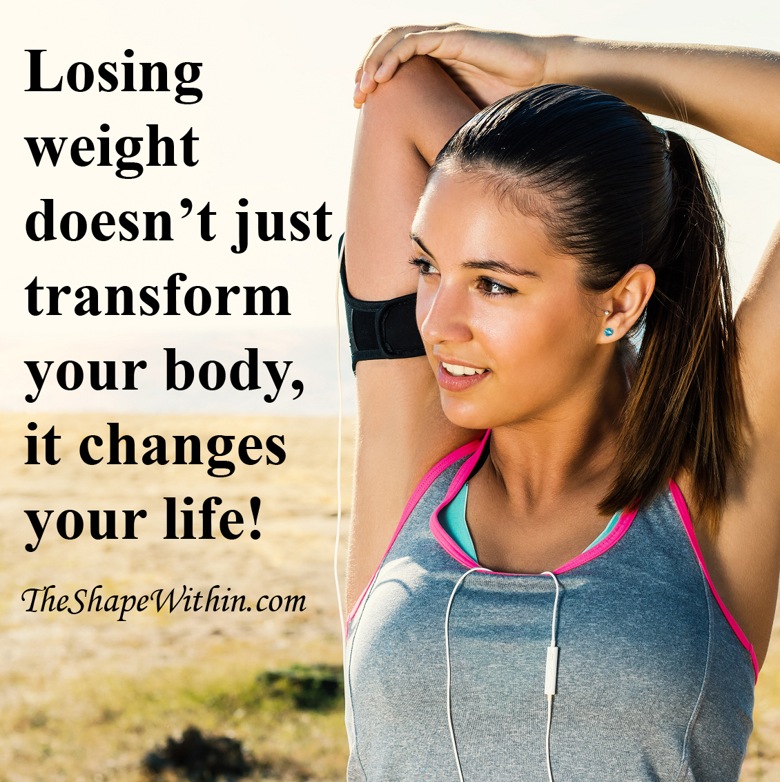 "Losing weight doesn't just transform your body, it changes your life" - Weight Loss Motivation | TheShapeWithin.com