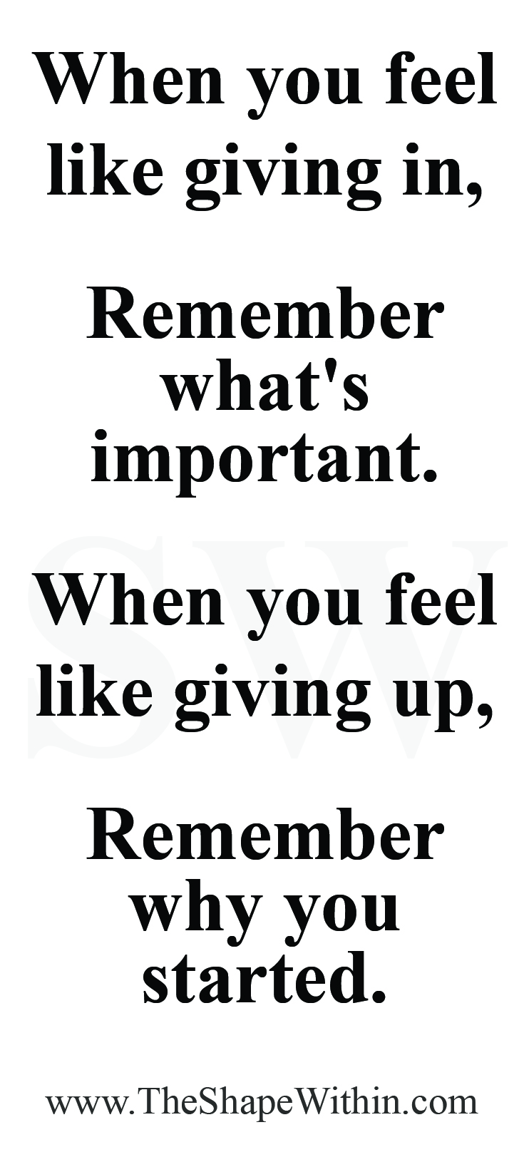 "When you feel like giving in, remember what's important" - Fitness motivation | TheShapeWithin.com
