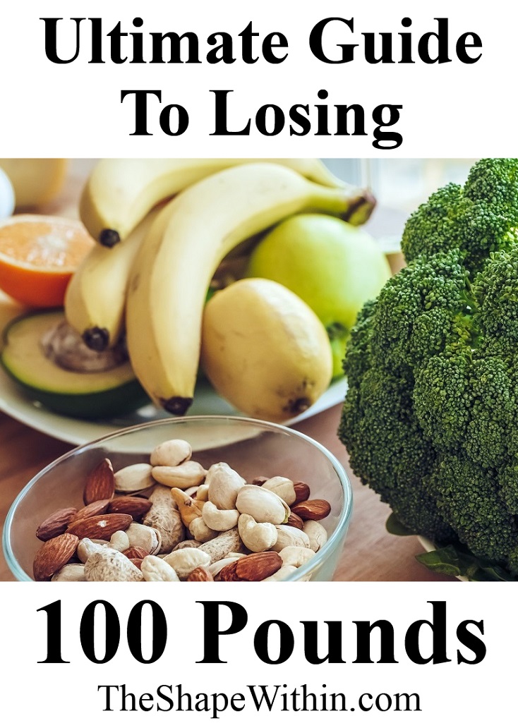 The ultimate guide to losing over 100 pounds- Learn how to lose a huge amount of weight with clean eating and exercise | TheShapeWithin.com