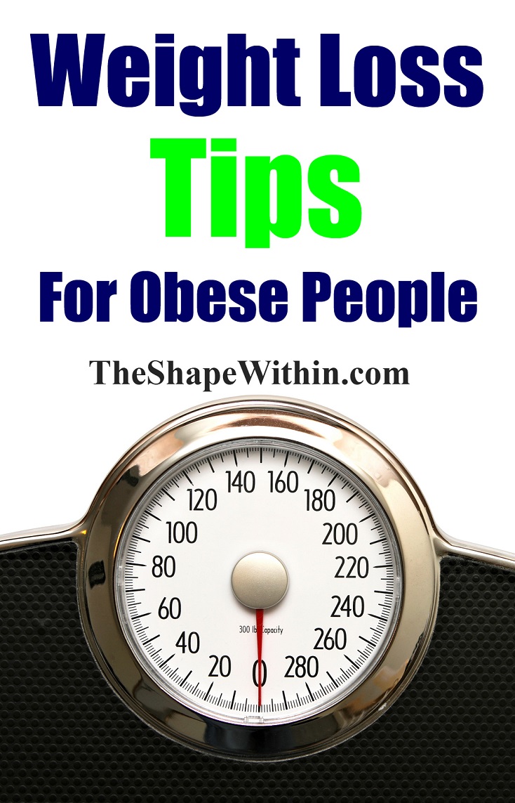 If you have a lot of weight to lose, these weight loss tips for obese people will show you how to start losing weight, lose weight with healthy dieting and exercise, and most importantly help you keep losing weight and stay motivated with weight loss for long enough to reach your ideal weight | TheShapeWithin.com