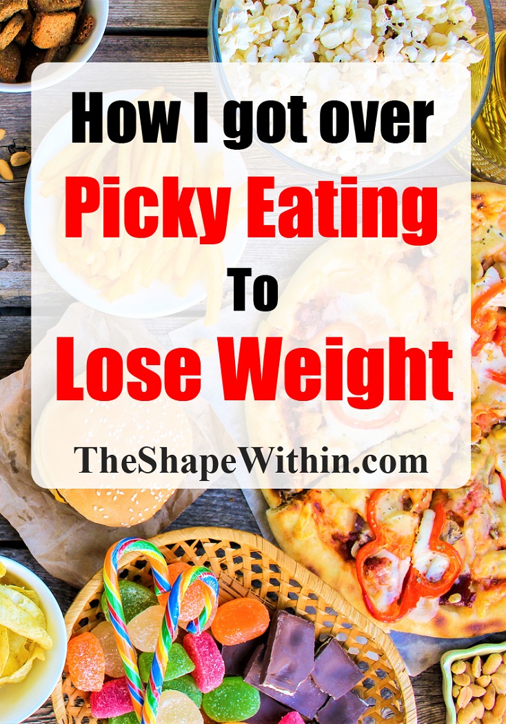 Finding how to lose weight as a picky eater was a struggle for me, but in time I learned to expand my diet and find healthy foods to eat for weight loss. Find how you can lose weight and start eating healthy too if you are a picky eater or struggle to change your diet | TheShapeWithin.com