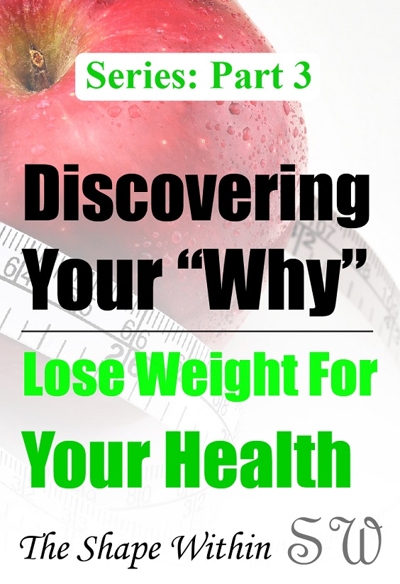 Part 3 of the Finding Your Why for Weight Loss Series. Improving your health is an amazing source of motivation for weight loss. Read about some of the different ways your health improves after losing weight and how the thought of it can motivate you to lose weight | TheShapeWithin.com