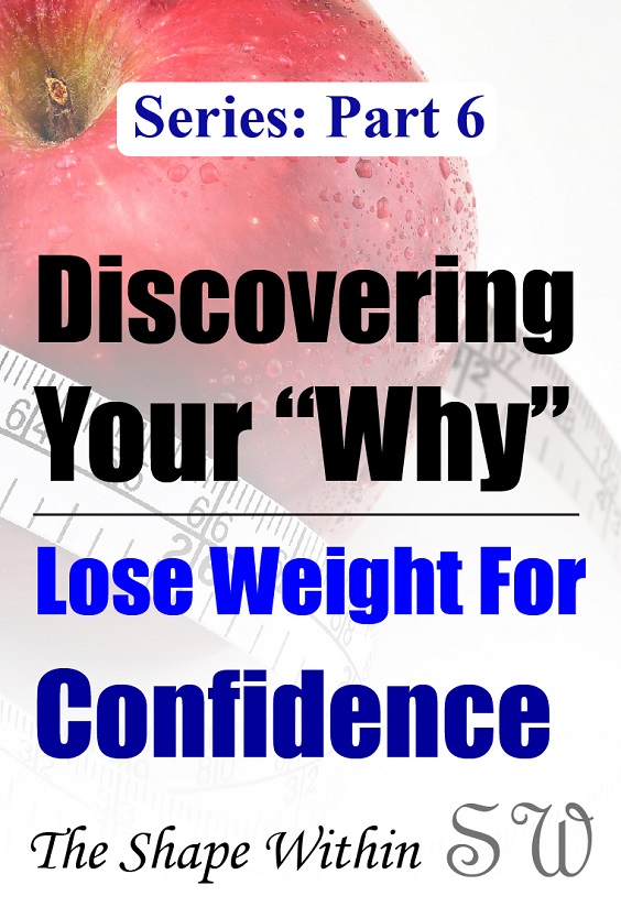 Part 6 of the Finding Your Why for Weight Loss Series. Losing weight brings lots of self-confidence, and the thought of that reward can also bring lots of motivation when you are losing weight. Read this article to see if confidence is your biggest source of motivation for weight loss | TheShapeWithin.com