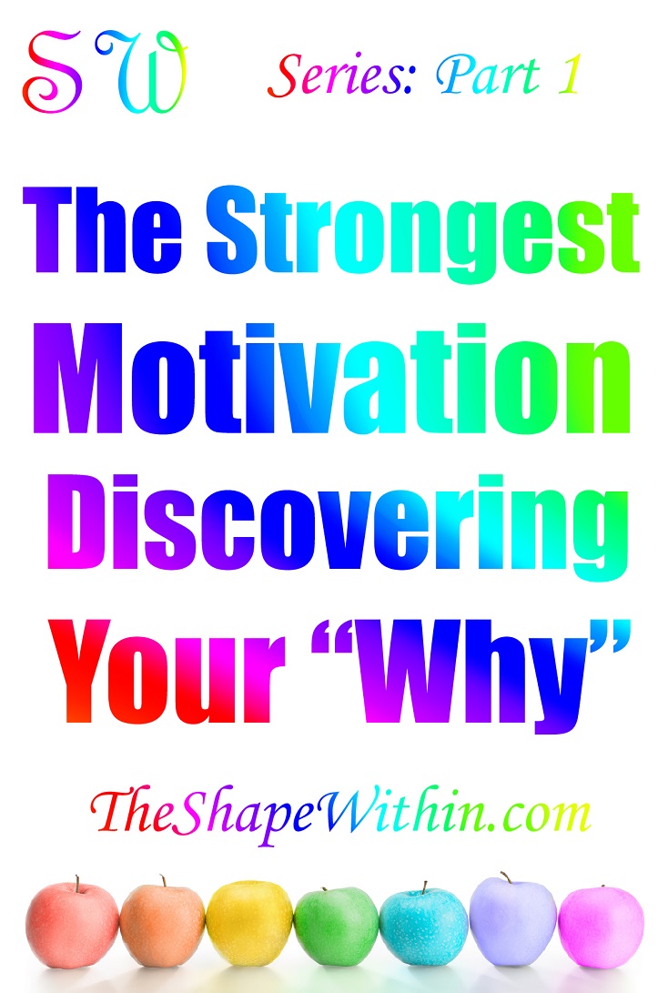Finding your "Why" is an amazing way to inspire yourself to improve your diet and start losing weight. Learn how to motivate yourself to lose weight and get fit by discovering your deepest source of motivation for weight loss | TheShapeWithin.com