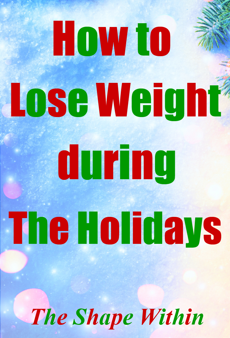If you want to learn how to avoid holiday weight gain, then this article will tell you what to eat, and what not to eat during the holidays so that you can stay on track with weight loss as the season passes | TheShapeWithin.com